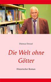 Ebook Die Welt ohne Götter di Dietmar Dressel edito da Books on Demand