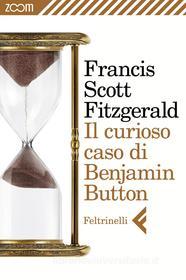 Ebook Il curioso caso di Benjamin Button di Francis Scott Fitzgerald edito da Zoom Feltrinelli