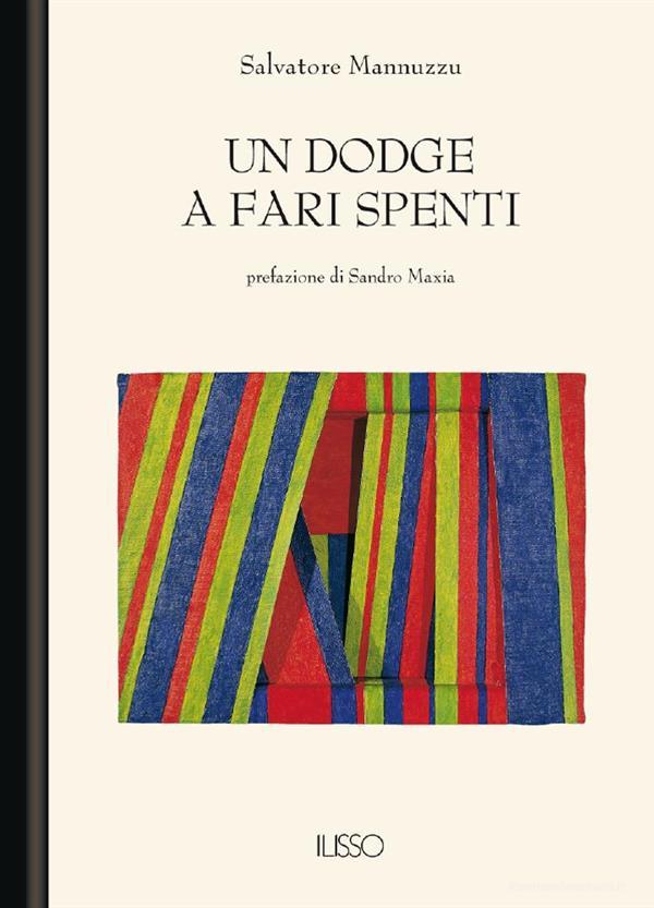 Ebook Un Dodge a fari spenti di Salvatore Mannuzzu edito da Ilisso Edizioni