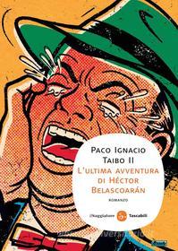 Ebook L'ultima avventura di Héctor Belascoarán di Taibo II Paco Ignacio edito da Il Saggiatore