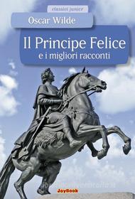 Ebook Il principe felice e i migliori racconti di Oscar Wilde edito da Joybook