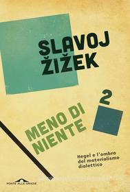 Ebook Meno di niente (Parte 2) di Slavoj Žižek edito da Ponte alle Grazie