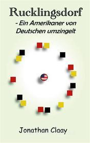 Ebook Rucklingsdorf - Ein Amerikaner von Deutschen umzingelt di Jonathan Claay edito da Books on Demand
