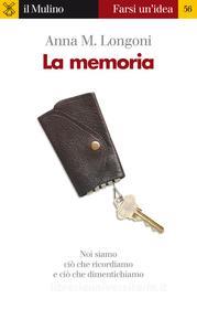 Ebook La memoria di Anna M. Longoni edito da Società editrice il Mulino, Spa