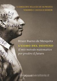 Ebook L'uomo del destino di Bueno de Mesquita Bruce edito da Rizzoli