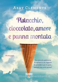 Ebook Pistacchio, cioccolato, amore e panna montata (Life) di Clements Abby edito da Fabbri Editori Life