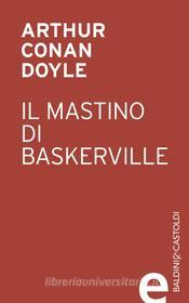 Ebook Il mastino dei Baskerville di Arthur Conan Doyle edito da Baldini+Castoldi