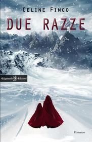 Ebook Due razze di Celine Finco edito da Gilgamesh Edizioni