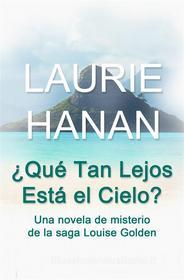 Ebook ¿qué Tan Lejos Está El Cielo? di Laurie Hanan edito da Babelcube Inc.