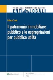 Ebook Il patrimonio immobiliare pubblico e le espropriazioni per pubblica utilità di Roberto Trudu edito da Ipsoa