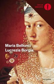 Ebook Lucrezia Borgia di Bellonci Maria edito da Mondadori