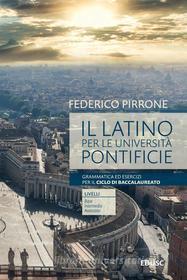 Ebook Il latino per le università pontificie. Baccalaureato di Federico Pirrone edito da EDUSC