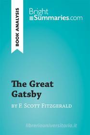 Ebook The Great Gatsby by F. Scott Fitzgerald (Book Analysis) di Bright Summaries edito da BrightSummaries.com