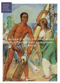 Ebook Galleria d'arte contemporanea della Pro Civitate Christiana di Assisi di AA.VV. edito da Giunti