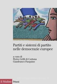 Ebook Partiti e sistemi di partito nelle democrazie europee edito da Società editrice il Mulino, Spa