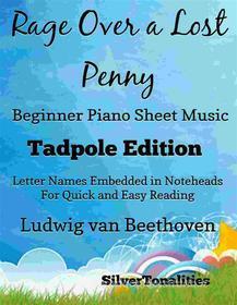 Ebook Rage Over a Lost Penny Beginner Piano Sheet Music Tadpole Edition di SilverTonalities edito da SilverTonalities
