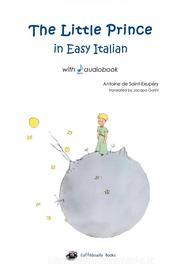 Ebook The Little Prince in Easy Italian di Antoine de Saint Exupéry edito da CaffèScuola Books
