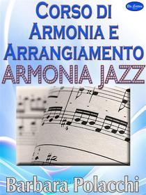 Ebook Corso di armonia e arrangiamento Jazz di Barbara Polacchi edito da Blu Editore