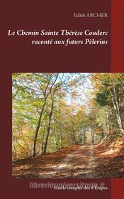 Ebook Le Chemin Sainte Thérèse Couderc raconté aux futurs Pèlerins di Edith Archer edito da Books on Demand