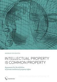 Ebook Intellectual Property is Common Property di Andreas Von Gunten edito da buch & netz