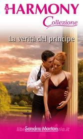 Ebook La verità del principe di Sandra Marton edito da HarperCollins Italia
