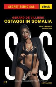 Ebook Ostaggi in Somalia (Segretissimo SAS) di De Villiers Gerard edito da Mondadori