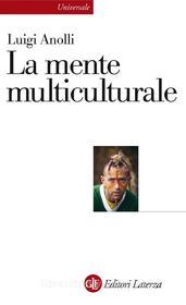 Ebook La mente multiculturale di Luigi Anolli edito da Editori Laterza