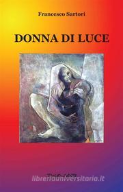 Ebook Donna di luce di Francesco Sartori edito da Phasar Edizioni