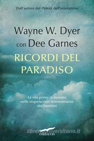 Ebook Ricordi del paradiso di Wayne W. Dyer, Dee Garnes edito da Corbaccio