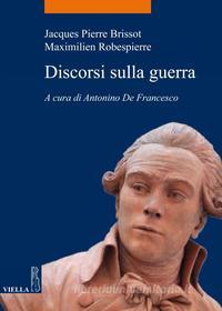 Ebook Discorsi sulla guerra di Jacques-Pierre Brissot, Maximilien Robespierre edito da Viella Libreria Editrice
