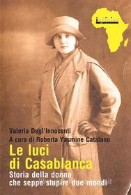 Ebook Le luci di Casablanca di Valeria Degl’Innocenti, Roberta Yasmine Catalano edito da Infinito Edizioni