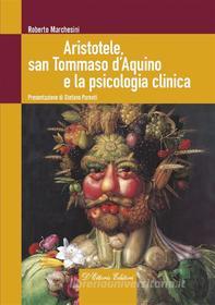 Ebook Aristotele, san Tommaso d&apos;Aquino e la psicologia clinica di Roberto Marchesini edito da D&apos;Ettoris Editori