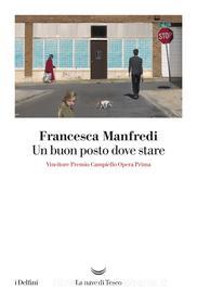 Ebook Un Un buon posto dove stare di Francesca Manfredi edito da La nave di Teseo