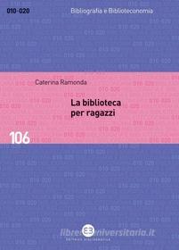 Ebook La biblioteca per ragazzi di Caterina Ramonda edito da Editrice Bibliografica