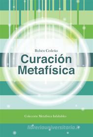 Ebook Curación Metafísica di Rubén Cedeño edito da Editorial Señora Porteña