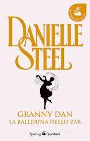 Ebook Granny Dan - La ballerina dello Zar di Steel Danielle edito da Sperling & Kupfer