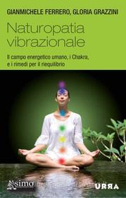 Ebook Naturopatia vibrazionale di Gianmichele Ferrero Gloria Grazzini edito da Urra