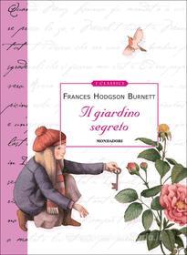 Ebook Il giardino segreto di Hodgson Burnett Frances edito da Mondadori