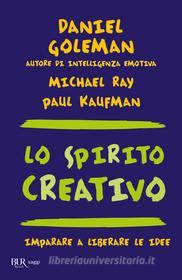 Ebook Lo spirito creativo di Ray Michael, Kaufman Paul, Goleman Daniel edito da BUR