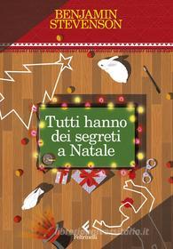 Ebook Tutti hanno dei segreti a Natale di Benjamin Stevenson edito da Feltrinelli Editore
