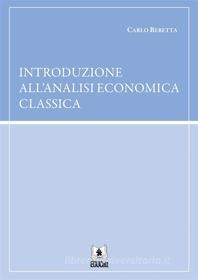 Ebook Introduzione all&apos;analisi economica classica di Carlo Beretta edito da EDUCatt Università Cattolica