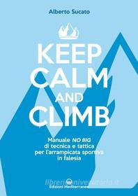 Ebook Keep calm and climb di Alberto Sucato edito da Edizioni Mediterranee