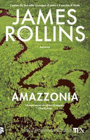 Ebook Amazzonia di James Rollins edito da Casa editrice Nord