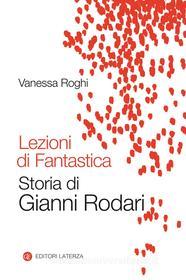Ebook Lezioni di Fantastica di Vanessa Roghi edito da Editori Laterza