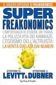 Ebook Superfreakonomics di Dubner Stephen J., Levitt Steven D. edito da Sperling & Kupfer
