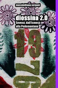 Ebook diossina 2.0 di Vergani Massimiliano edito da ilmiolibro self publishing