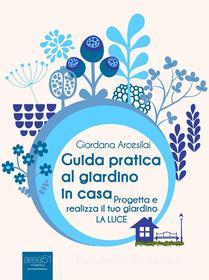 Ebook Guida pratica al giardino in casa di Giordana Arcesilai edito da Area51 Publishing
