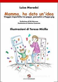 Ebook Mamma, ho dato un'idea di Luisa Maradei edito da Edizioni Cento Autori