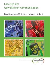 Ebook Facetten der Gewaltfreien Kommunikation di Netzwerk Gewaltfreie Kommunikation Darmstadt-Südhessen e.V. edito da Books on Demand