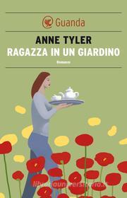 Ebook Ragazza in un giardino di Anne Tyler edito da Guanda